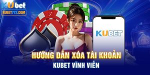 Top 3 Cách Xóa Tài Khoản Kubet77 Nhanh Chóng, Đơn Giản