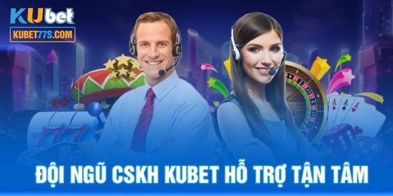 Đội ngũ chăm sóc khách hàng của Kubet77 sẵn sàng hỗ trợ người chơi 24/7